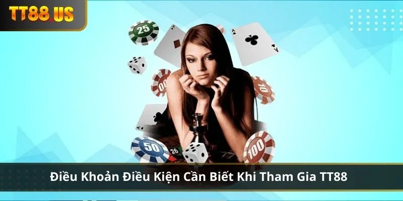 Điều khoản điều kiện cần biết khi tham gia TT88