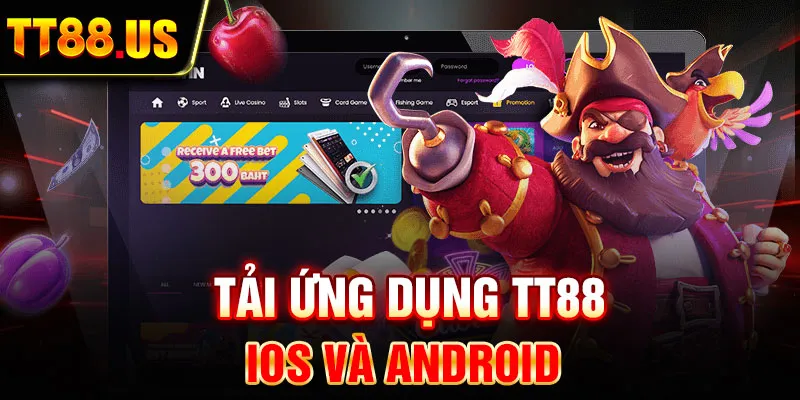 Tải ứng dụng TT88 cho cả iOS và Android để trải nghiệm mọi lúc