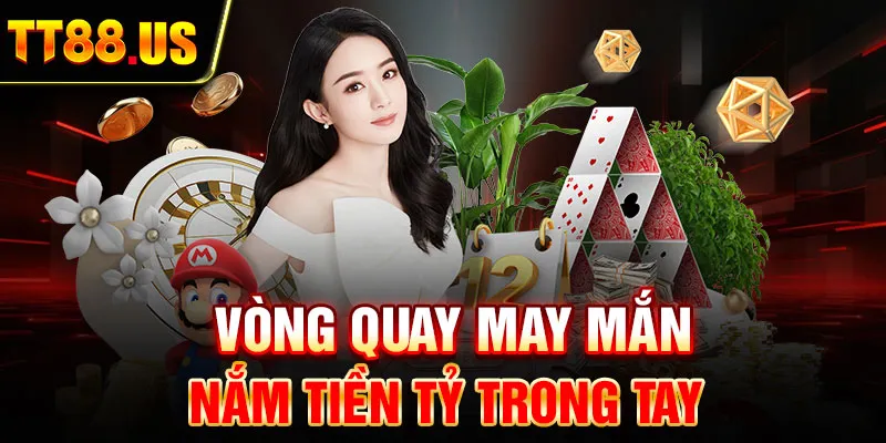 Vòng quay may mắn - Nắm tiền tỷ trong tay