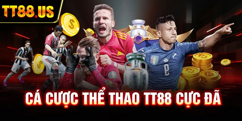 Cá cược thể thao TT88 cực đã