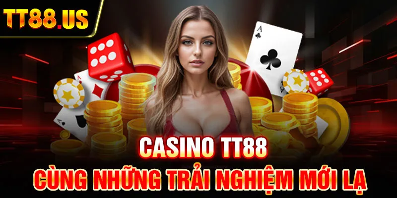 Casino TT88 cùng những trải nghiệm mới lạ