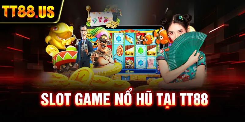 Slot game nổ hũ tại TT88 với jackpot khủng